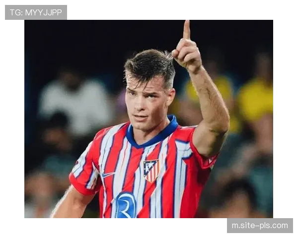 马竞新援索尔洛特渐入佳境 高空优势丰富球队进攻层次 马竞新援索尔洛特渐入佳境 高空优势丰富球队进攻层次